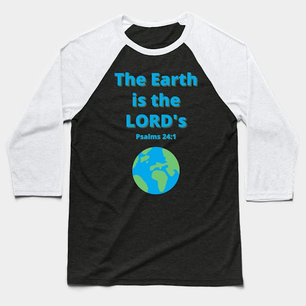 The Earth is the Lord's Baseball T-Shirt by Beacon of Hope Store